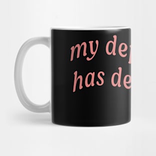 MY DEPRESSION HAS DEPRESSION Mug